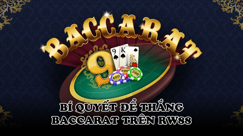 Bí quyết để thắng baccarat trên RW88