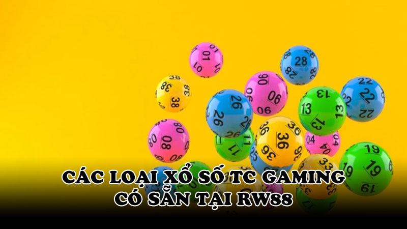 Các loại xổ số TC Gaming có sẵn tại RW88