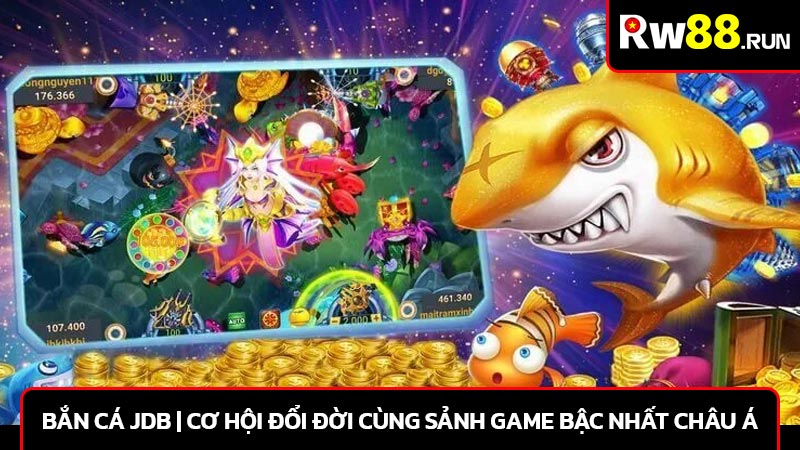 Bắn cá jdb | Cơ hội đổi đời cùng sảnh game bậc nhất Châu Á