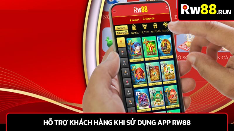 Hỗ trợ khách hàng khi sử dụng app RW88