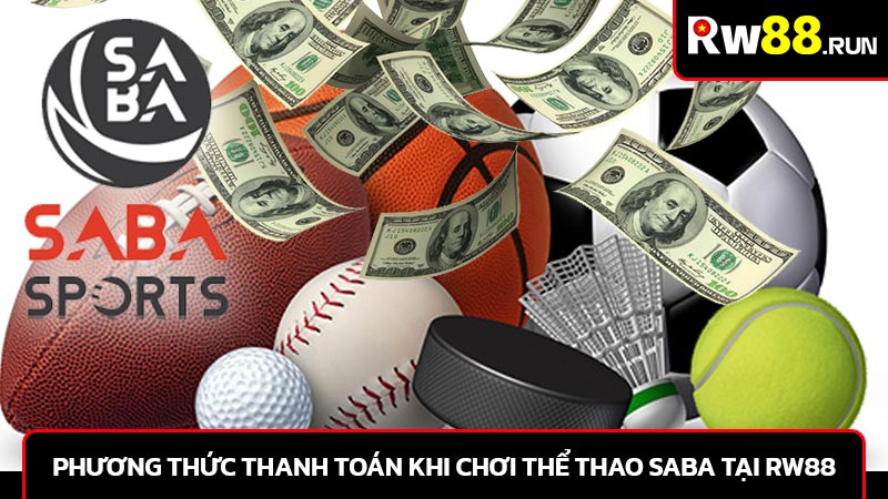 Phương thức thanh toán và rút tiền khi chơi thể thao Saba tại RW88