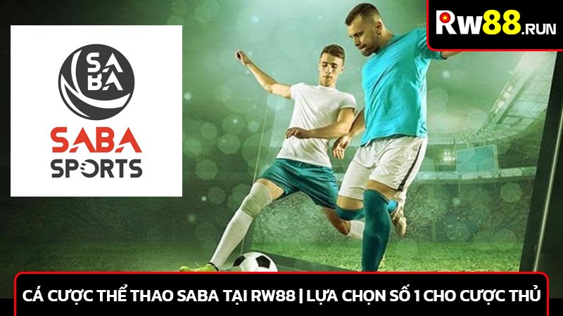 Cá cược thể thao Saba tại RW88 | Lựa chọn số 1 cho cược thủ