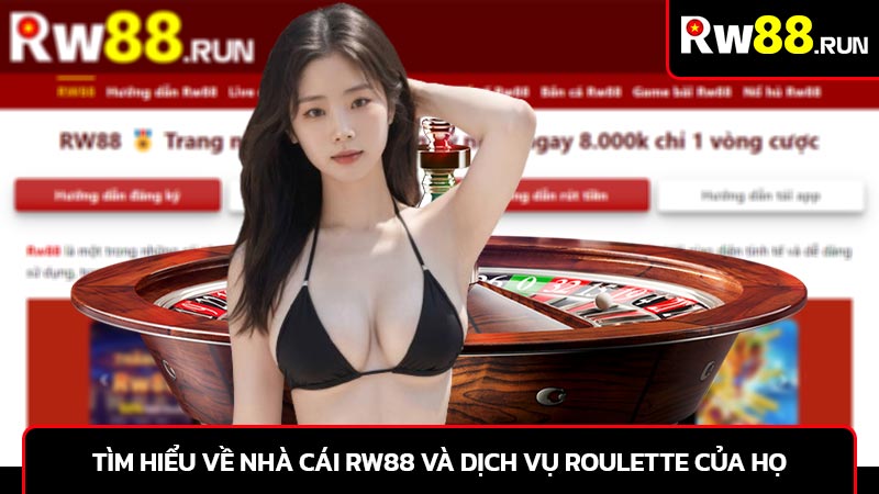 Tìm hiểu về nhà cái rw88 và dịch vụ roulette của họ