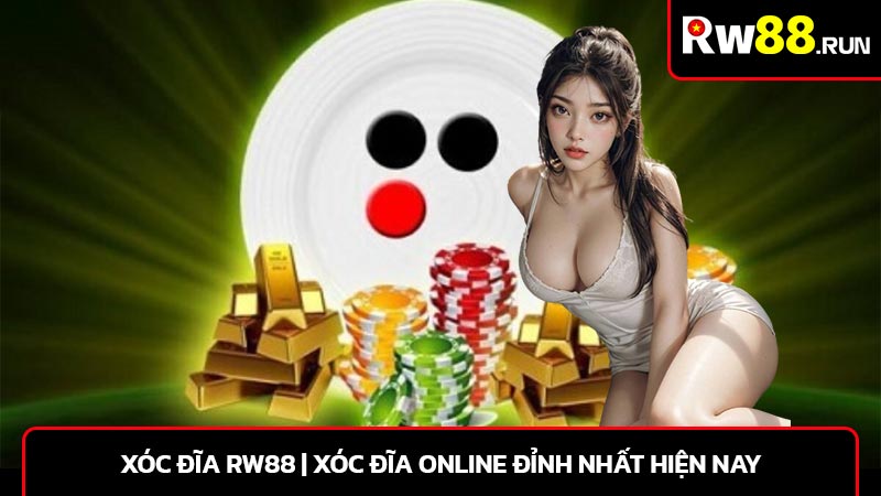 Xóc đĩa rw88 | Xóc đĩa online đỉnh nhất hiện nay