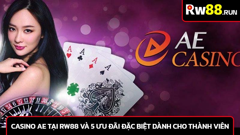 Casino AE tại rw88 và 5 ưu đãi đặc biệt dành cho thành viên