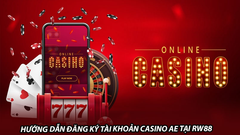 Hướng dẫn đăng ký tài khoản Casino AE tại rw88