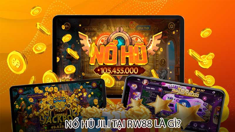 Nổ hũ jili tại rw88 là gì?