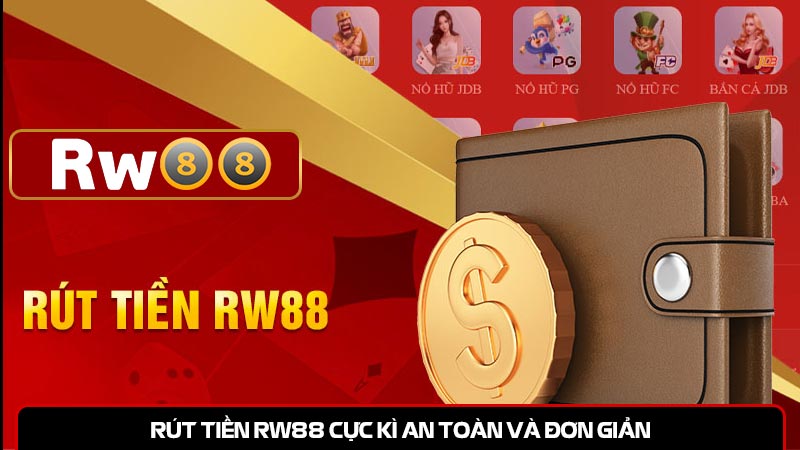 Rút tiền RW88 cực kì an toàn và đơn giản