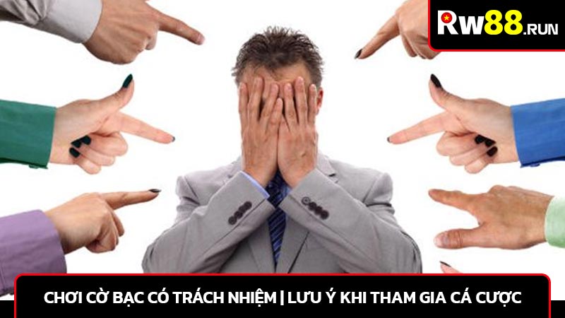 Chơi cờ bạc có trách nhiệm | Lưu ý khi tham gia cá cược