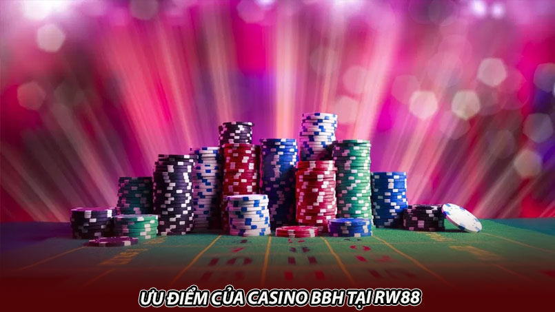 Ưu điểm của Casino BBh tại Rw8