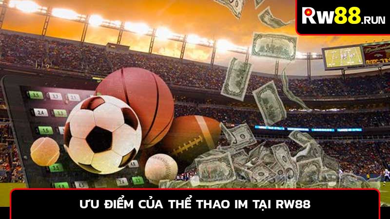 Ưu điểm của thể thao IM tại RW88