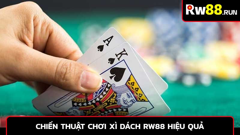 Chiến thuật chơi xì dách RW88 hiệu quả