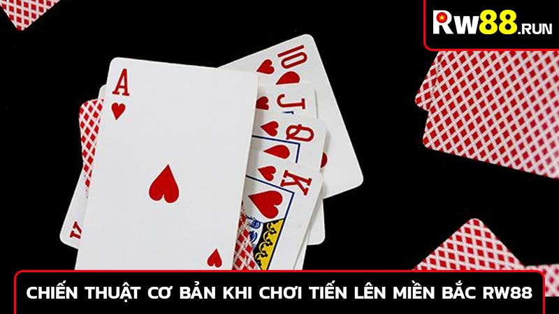 Chiến thuật cơ bản khi chơi tiến lên miền Bắc RW88