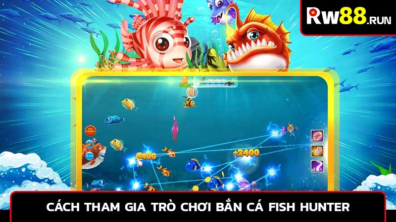 Cách tham gia trò chơi bắn cá Fish Hunter